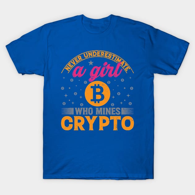 Never Underestimate A Girl Who Mines Crypto T-Shirt by satoshirebel